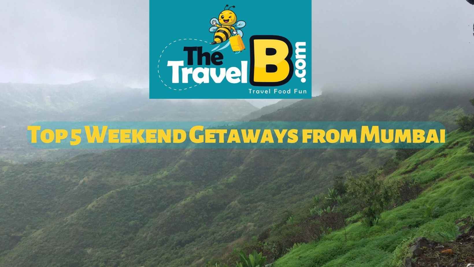 Top 5 Weekend Getaways from Mumbai
