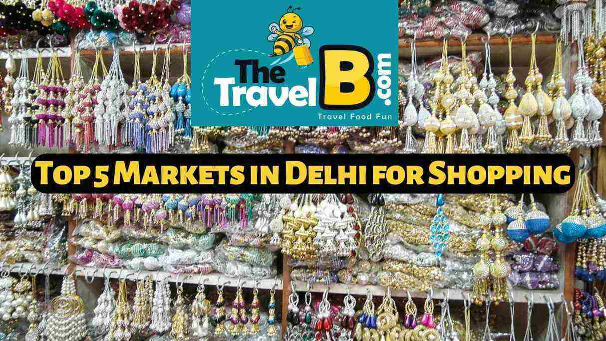 Top 5 Markets in Delhi for Shopping