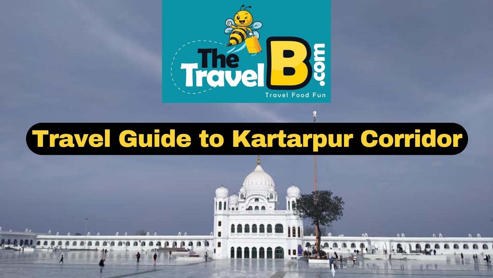 <strong>Travel Guide to Visit Kartarpur Sahib via Kartarpur Corridor</strong>
